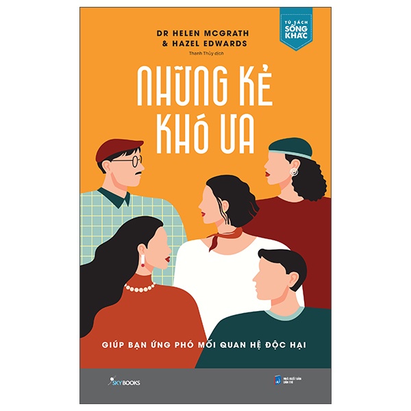 Sách Những Kẻ Khó Ưa - Giúp Bạn Ứng Phó Mối Quan Hệ Độc Hại