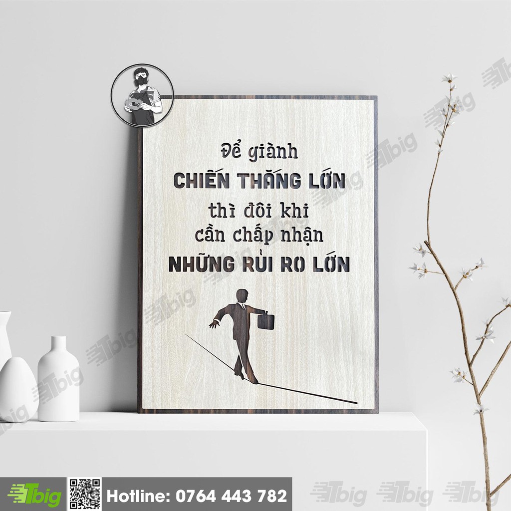 Mẫu tranh - Mã 040B "Để giành chiến thắng lớn thì đôi khi cần chấp nhận những rủi ro lớn"