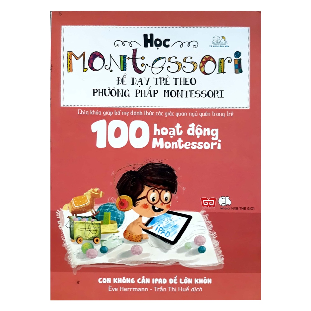 Sách -100 Hoạt Động Montessori: Con Không Cần Ipad Để Lớn Khôn - 8935212328395
