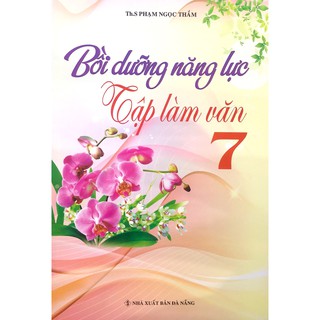 Sách - Bồi Dưỡng Năng Lực Tập Làm Văn Lớp 7