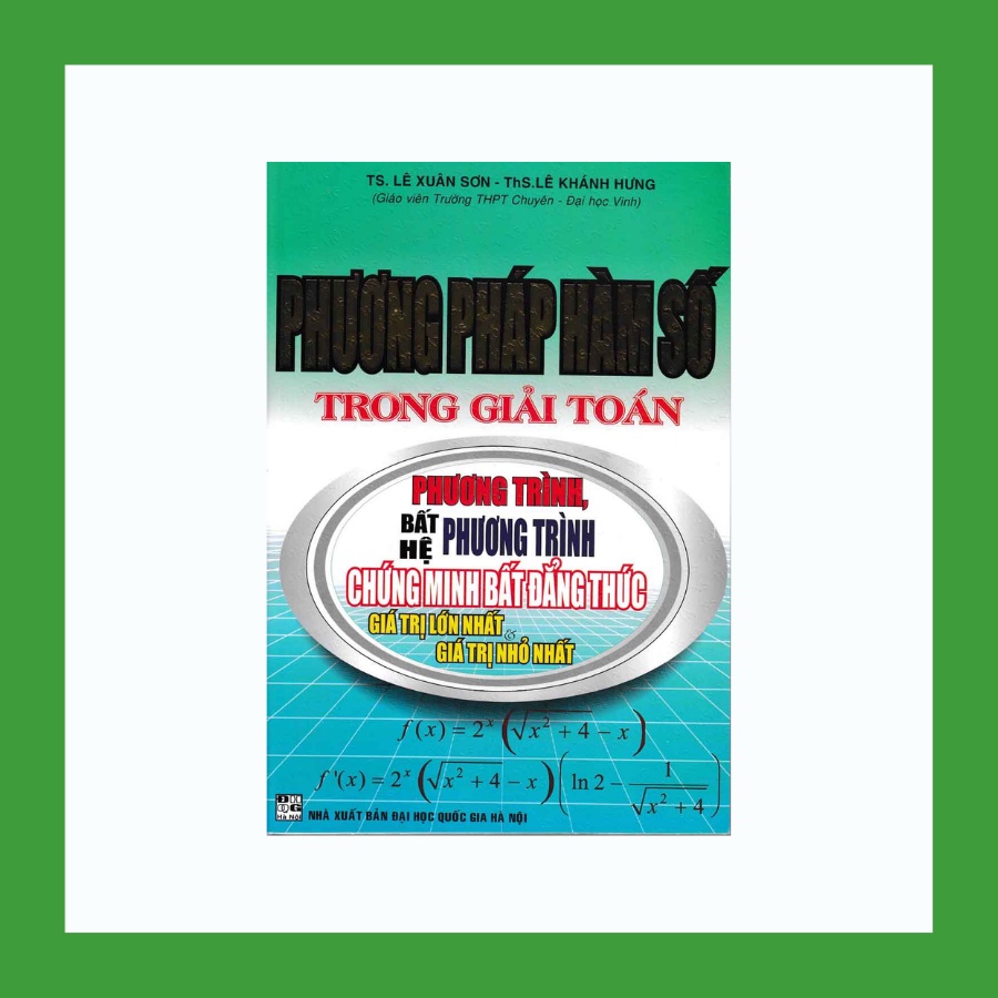 Sách - Phương Pháp Hàm Số Trong Giải Toán Phương Trình , Chứng Minh Bất Đẳng Thức , Giá Trị Lớn Nhất Và Nhỏ Nhất
