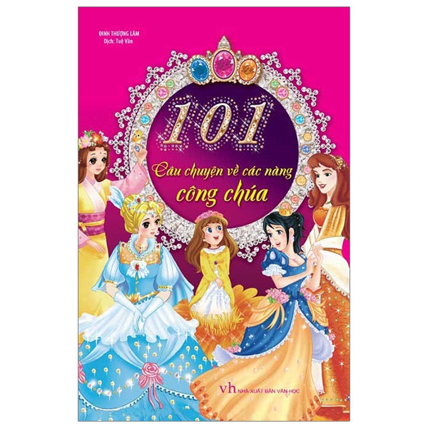 Sách - 101 Câu Chuyện Về Các Nàng Công Chúa (Tái Bản 2018)