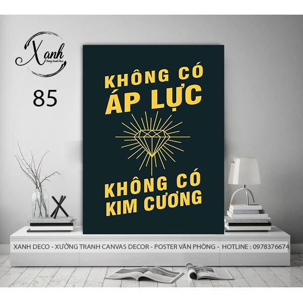 Tranh canvas văn phòng &quot; không có áp lực không có kim cương &quot; TCVDL37 tặng đinh treo tranh