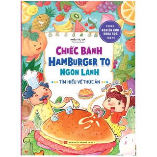 Phòng Nghiên Cứu Khoa Học Thú Vị - Chiếc Bánh Hamburger To Ngon Lành