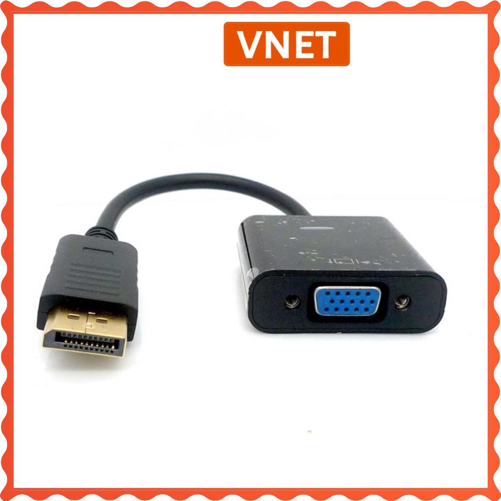 Cáp chuyển đổi Displayport to VGA Adapter Displayport to HDMI cao cấp giá rẻ VNET