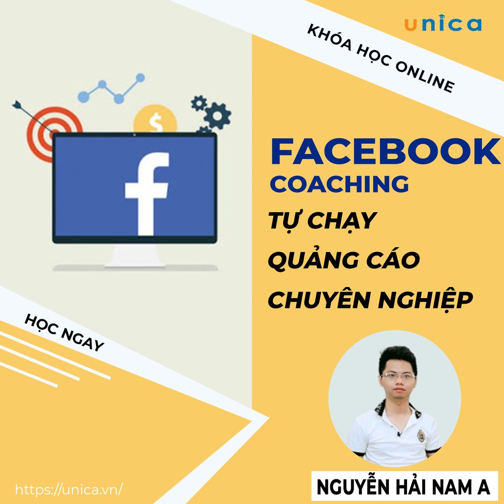 Khóa học Facebook Coaching , Tự học chạy quảng cáo chuyên nghiệp , GV Nguyễn Hải Nam A UNICA.VN]