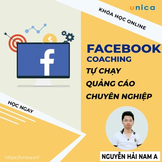 Toàn quốc- [Evoucher] Khóa học Facebook Coaching , Tự học chạy quảng cáo chuyên nghiệp , GV Nguyễn Hải Nam A UNICA.VN]