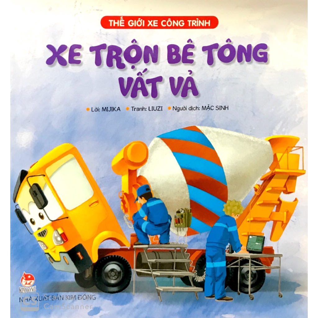 Sách - Thế Giới Xe Công Trình: Xe Trộn Bê Tông Vất Vả (Tái Bản 2019)