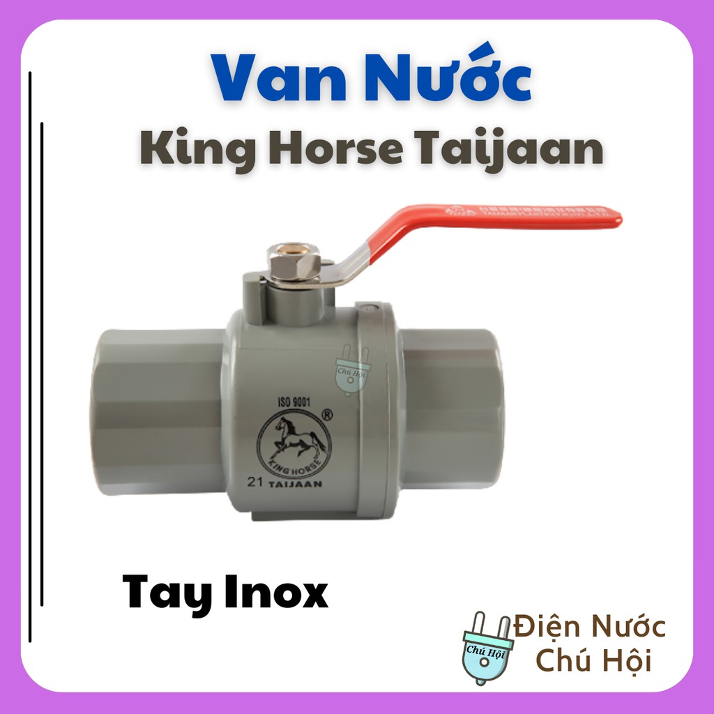 Van Nhựa PVC Tay Inox - Cầu Xi phi 21 27 Taijaan King Horse Điện nước chú Hội