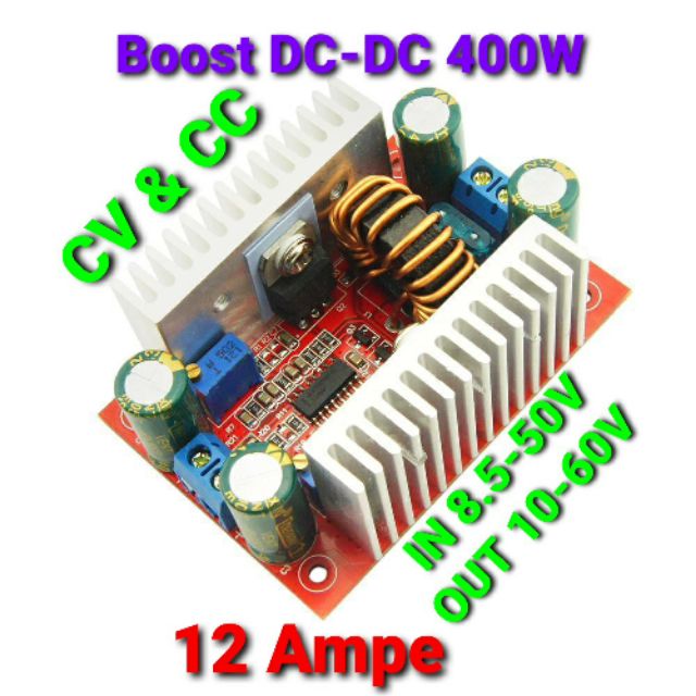 Mạch Tăng Áp Nâng Áp Boost 400W 12A có điều chỉnh Áp và dòng - làm nguồn cho LED / Sạc pin -  Step-up Boost Converter