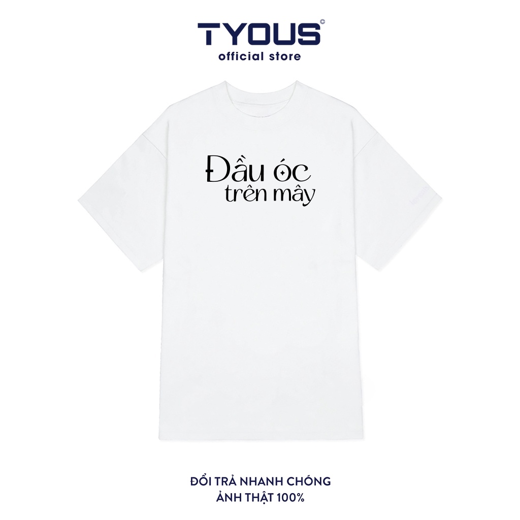Áo thun Đầu Óc Trên Mây - TYOUS