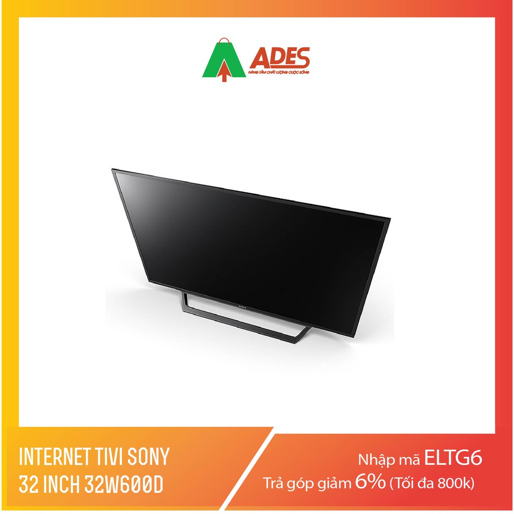 Internet Tivi Sony 32 inch 32W600D