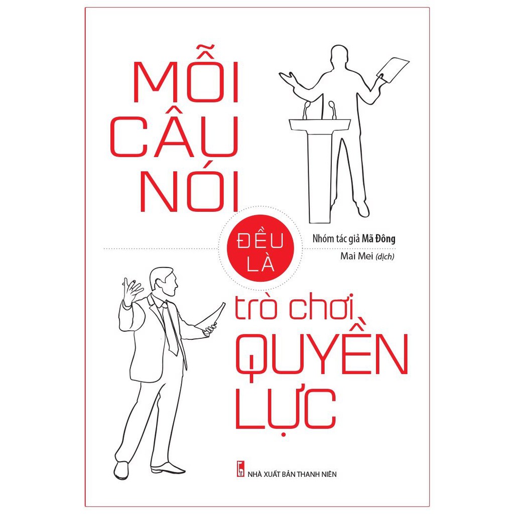 Sách Minh Long - Mỗi Câu Nói Đều Là Trò Chơi Quyền Lực