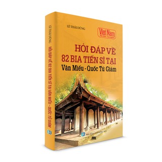 Hỏi Đáp Về 82 Bia Tiến Sĩ Tại Văn Miếu Quốc Tử Giám