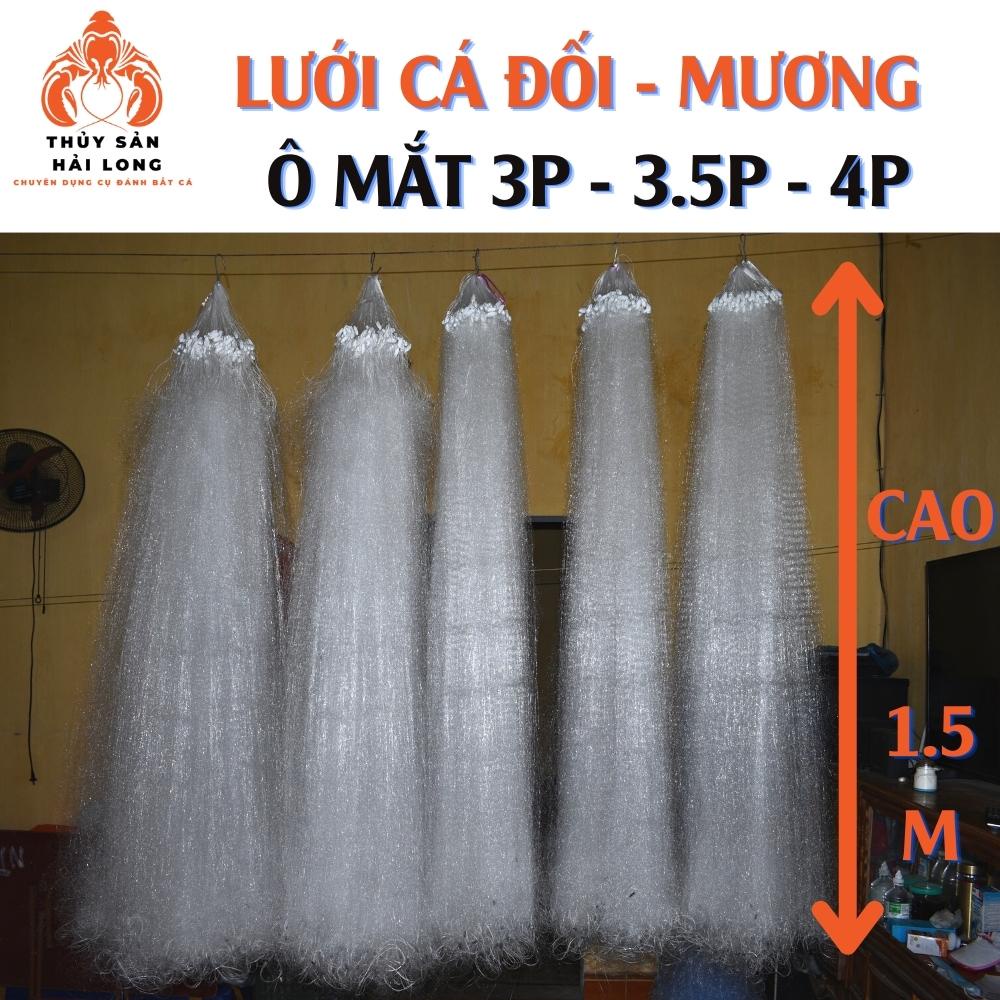 LƯỚI BÉN 3 MÀN CAO 1.5M, DÀI 100M, Ô MẮT 3p, 3.5p, 4p đánh cá đối, cá mương cước Thái xịn