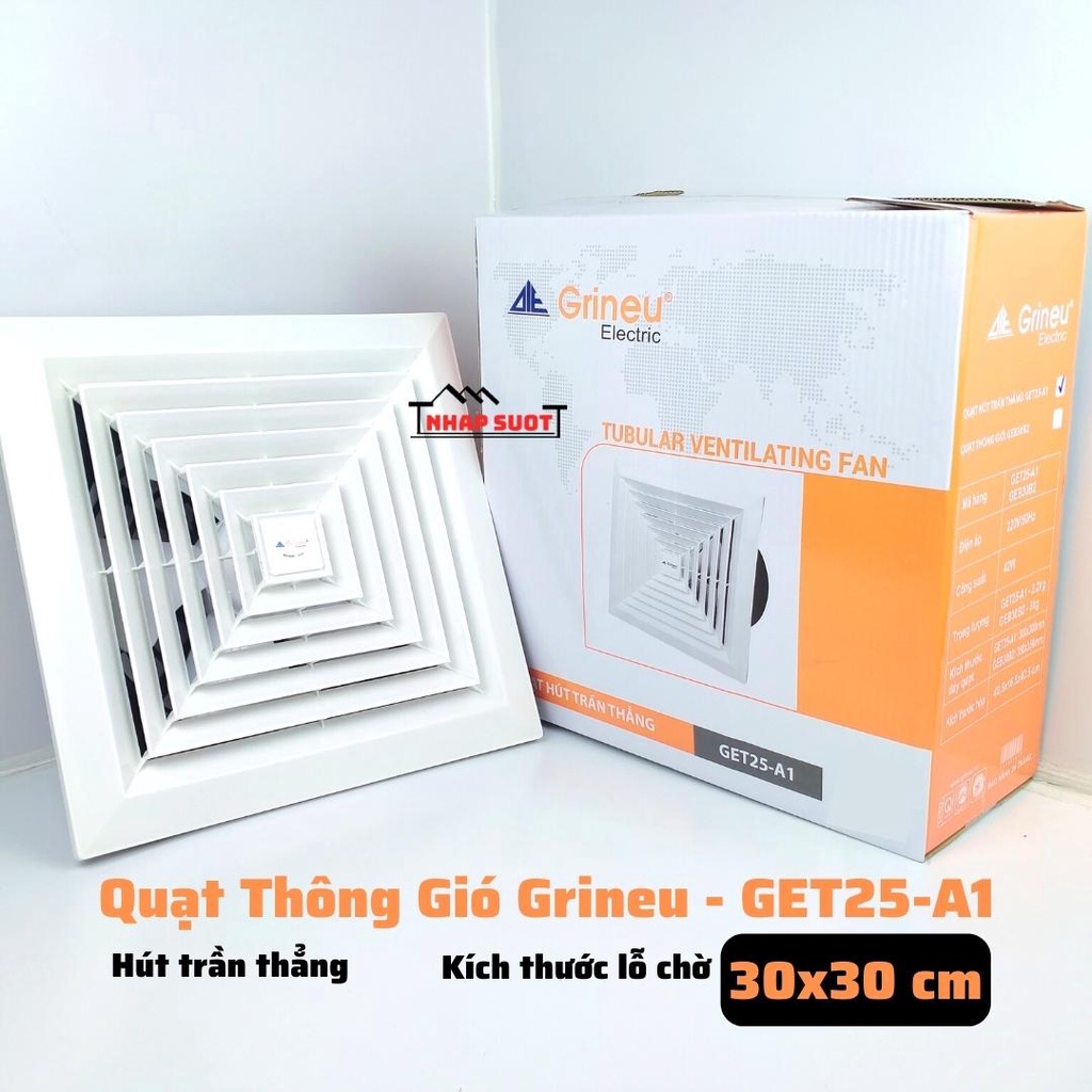 Quạt Thông Gió Hút Trần Thẳng GRINEU Lỗ Chờ 30x30 cm GET25-A1