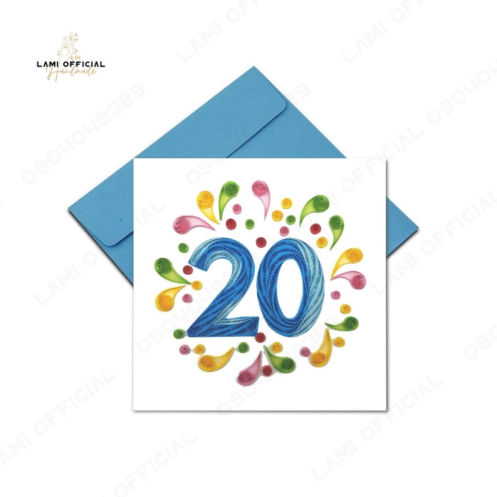 Happy birthday 20 tuổi, Handmade LAMI, Thiệp chúc mừng sinh nhật 20 tuổi, Thiệp giấy xoắn Quilling card, 15x15cm