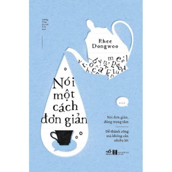 Sách - Nói Một Cách Đơn Giản - Để Thành Công Mà Không Cần Nhiều Lời [Nhã Nam]