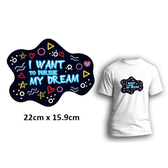 Miếng ủi truyền nhiệt offset dán quần áo hình I WANT TO PURSUE MY DREAM