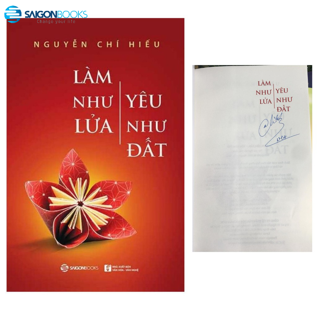SÁCH - Làm như lửa yêu như đất (Phiên bản có chữ ký tác giả) Nguyễn Chí Hiếu
