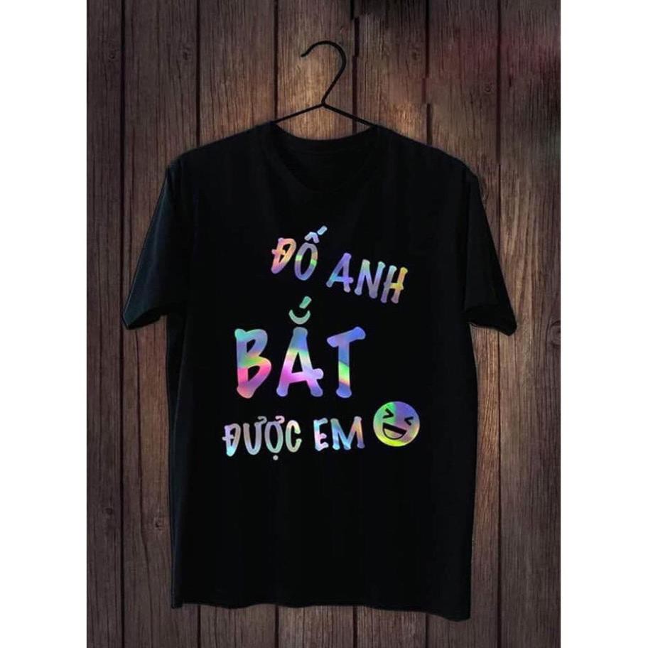 ÁO THUN PHẢN QUANG UNISEX ĐỐ ANH BẮT ĐƯỢC EM ÁO THUN NAM_NỮ CHẤT