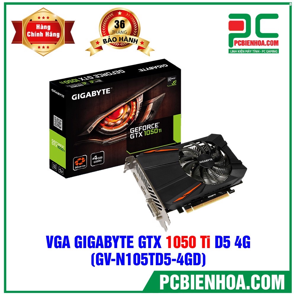 VGA CARD MÀN HÌNH GIGABYTE GEFORCE GTX 1050 TI D5 4G / GDDR5 / 128BIT CHÍNH HÃNG