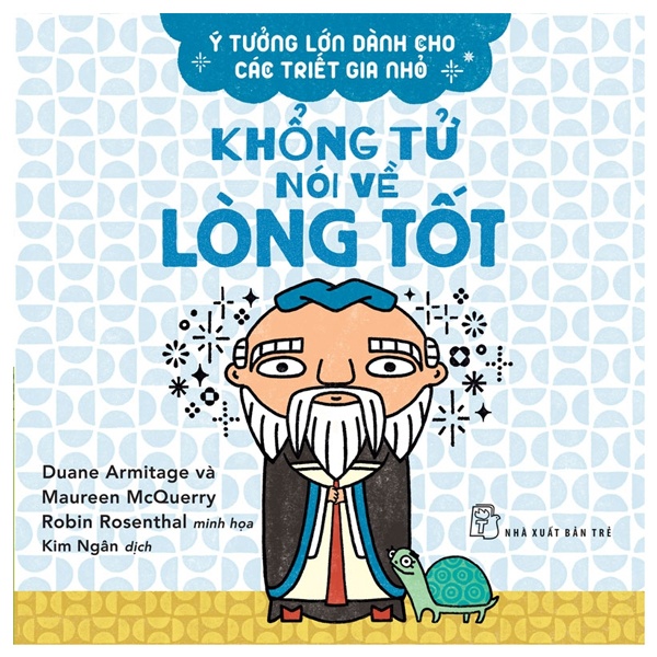 Sách - Ý Tưởng Lớn Dành Cho Các Triết Gia Nhỏ - Khổng Tử Nói Về Lòng Tốt