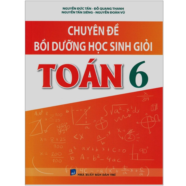 Sách - Chuyên Đề Bồi Dưỡng Học Sinh Giỏi Toán 6 (Biên Soạn Theo Chương Trình Mới)