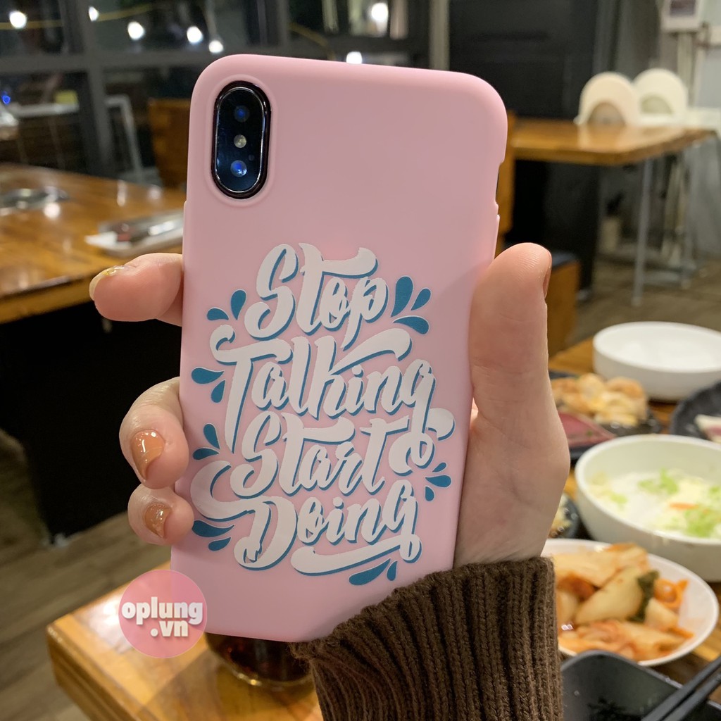 ốp lưng iphone cá tính "stop talking start doing" ốp iphone từ 6 đến 11 pro max a120