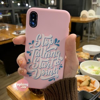Ốp lưng iphone cá tính "stop talking start doing" ốp iphone từ 6 đến 11 pro max a120