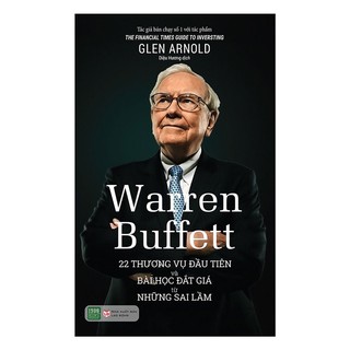 Sách - Warren Buffett: 22 Thương Vụ Đầu Tiên Và Bài Học Đắt Giá Từ Những Sai Lầm