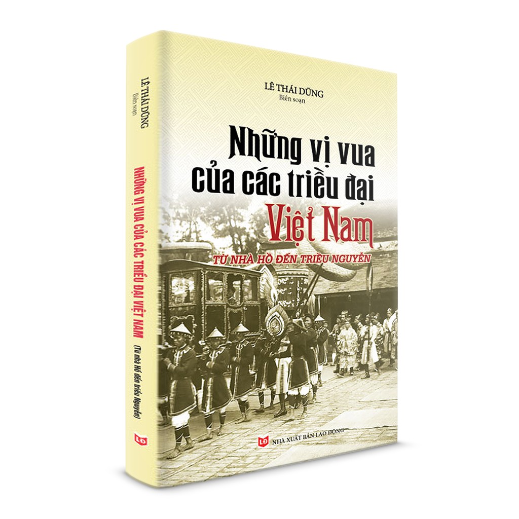 Sách Lịch Sử - Những vị vua của các triều đại Việt Nam từ nhà Hồ đến triều Nguyễn | BigBuy360 - bigbuy360.vn