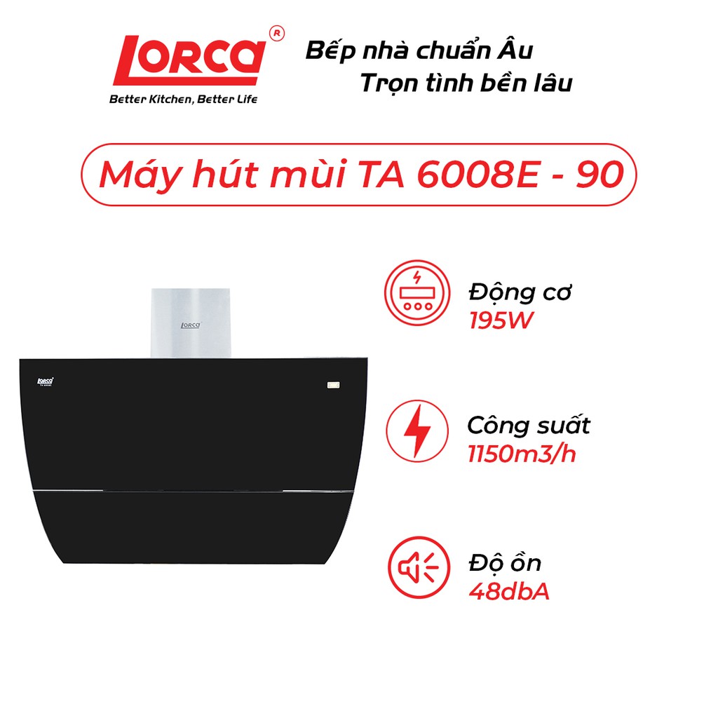 Máy hút mùi Lorca TA 6008E-90cm (48 dbA) - Bảo hành 3 năm