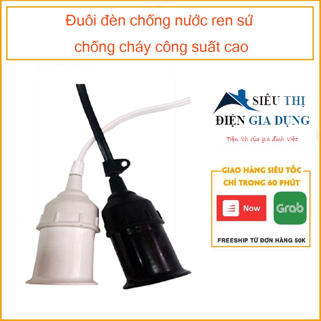 Đuôi đèn chống nước ren sứ chống cháy công suất cao - chuôi đèn có dây chống nước - Hàng Việt Nam chất lượng cao