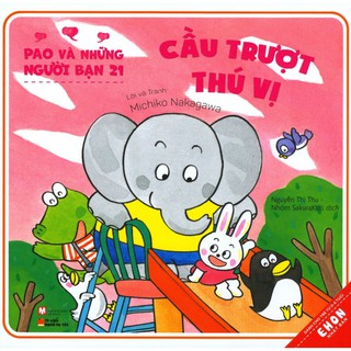 Sách - Ehon Nhật Bản - Pao Và Những Người Bạn - Tập 21: Cầu Trượt Thú Vị