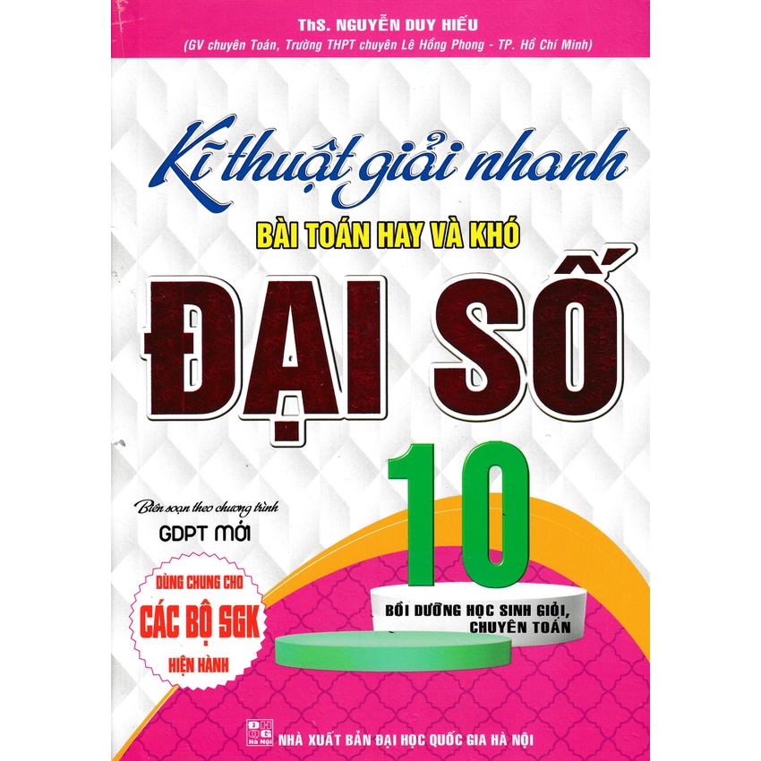 Sách Bổ Trợ - Kĩ Thuật Giải Nhanh Bài Toán Hay Và Khó Đại Số 10 (Biên Soạn Theo Chương Trình GDPT Mới) - HA