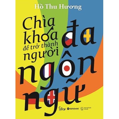 Sách - Chìa Khóa Để Trở Thành Người Đa Ngôn Ngữ [AlphaBooks]