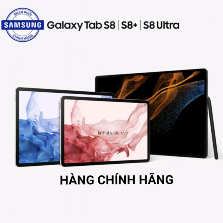 Máy tính bảng Samsung Galaxy Tab S8 / Tab S8 Plus / Tab S8 Ultra 5G Chính hãng