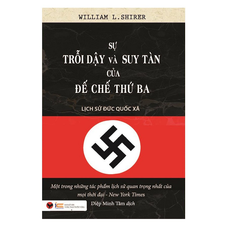 Cuốn sách Sự Trỗi Dậy Và Suy Tàn Của Đế Chế Thứ Ba - Lịch Sử Đức Quốc Xã - Tác giả:  William L. Shirer