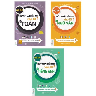 Sách - Combo Bộ Đề Bứt Phá Điểm Thi Vào 10 Môn Tiếng Anh + Ngữ Văn + Toán