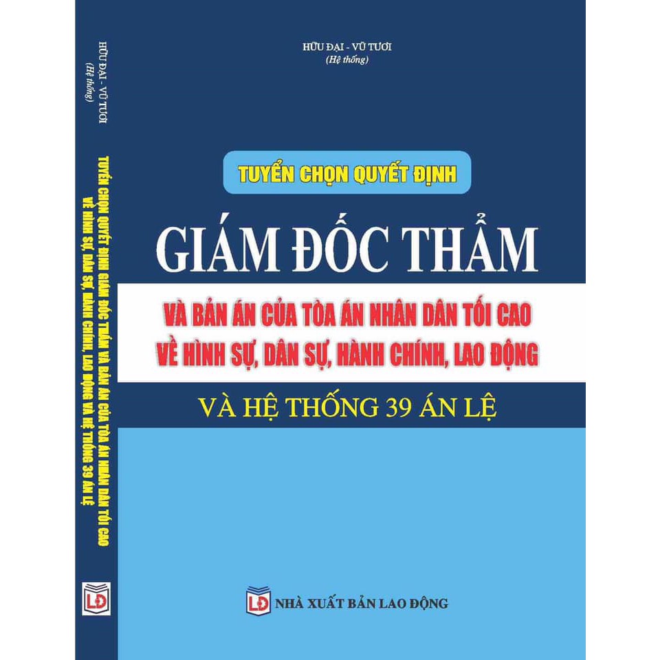 Sách- Tuyển chọn quyết định giám đốc thẩm và bản án của tòa án nhân dân tối cao và hệ thống 39 án lệ