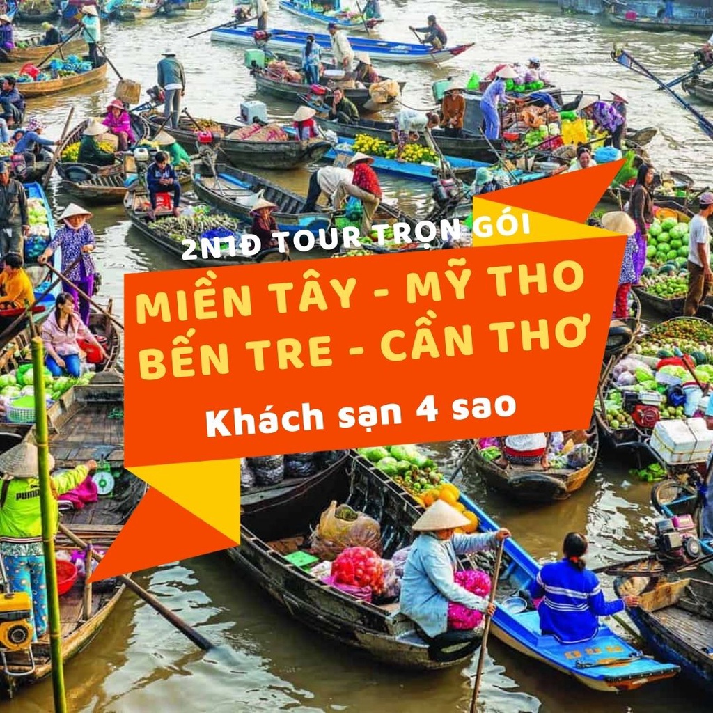 Miền Tây - Mỹ Tho - Bến Tre - Cần Thơ (Khách sạn 4 sao)