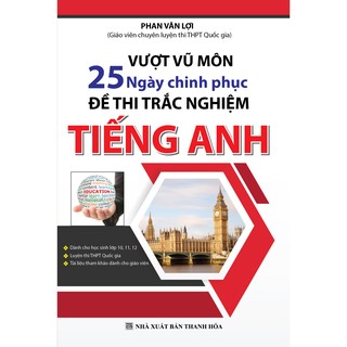 Vượt Vũ Môn 25 Ngày Chinh Phục Đề Thi Trắc Nghiệm Tiếng Anh