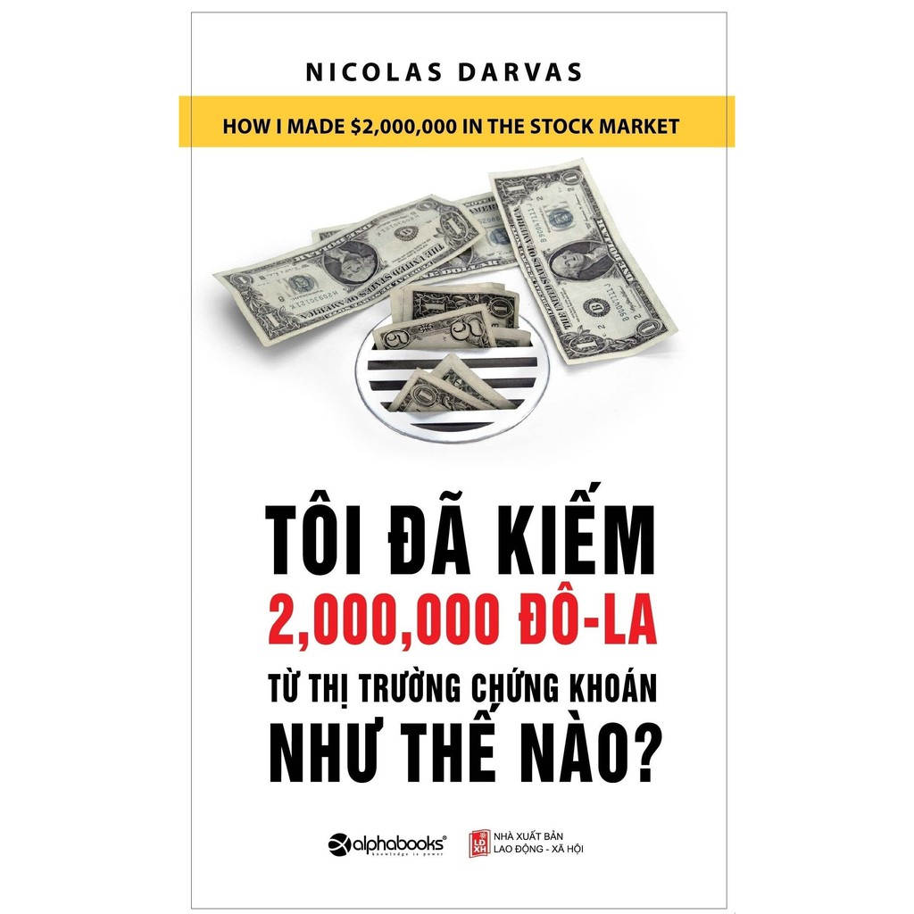 Sách - Tôi Đã Kiếm Được 2.000.000 Đô-la Từ Thị Trường Chứng Khoán Như Thế Nào? (Tái Bản )