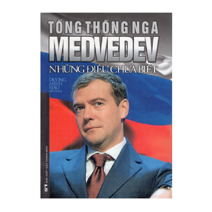 Sách - Tổng Thống Nga Medvedev Những Điều Chưa Biết