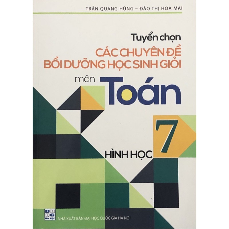 Sách - Tuyển Chọn Các Chuyên Đề Bồi Dưỡng Học Sinh Giỏi Môn Toán 7 - Hình Học