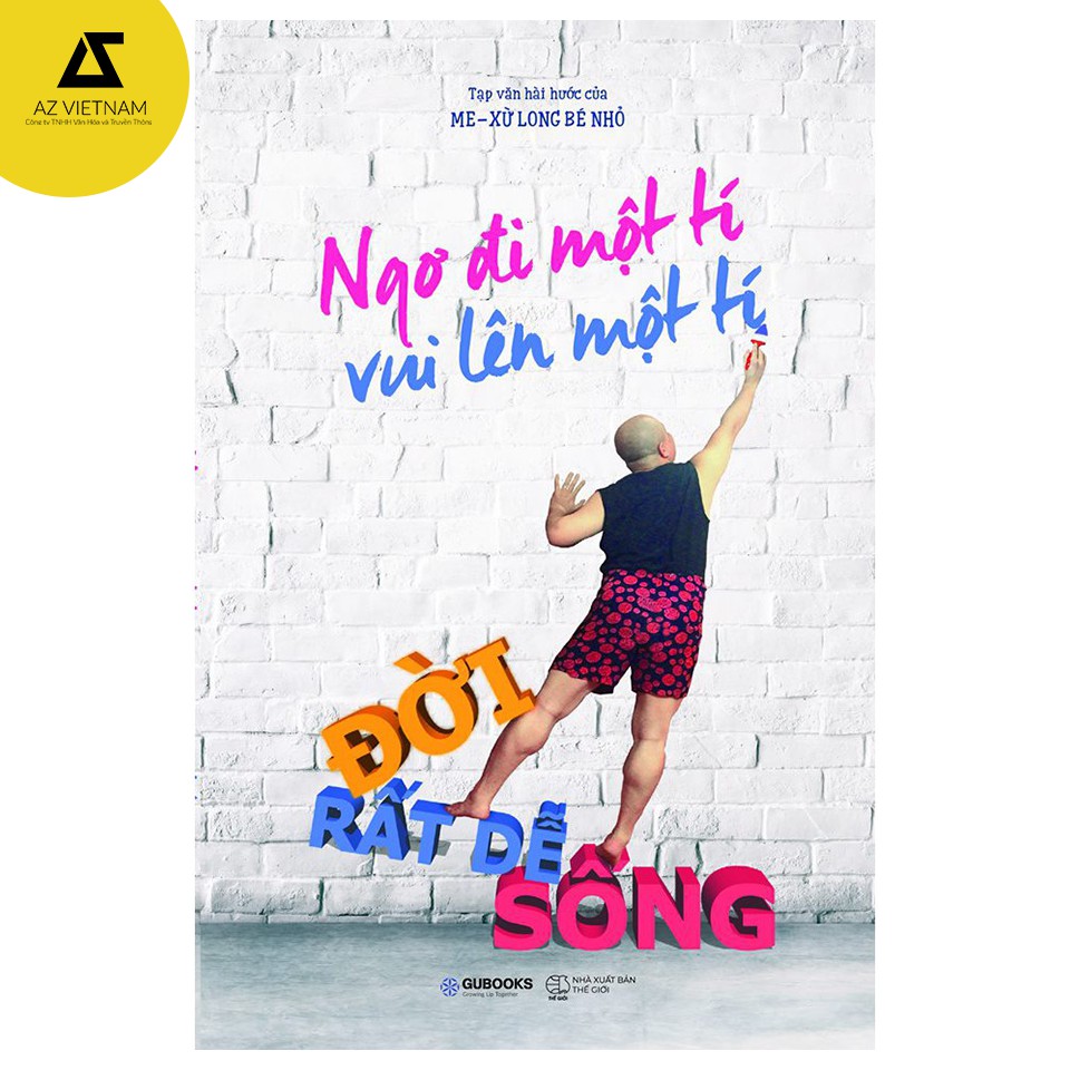 Sách - Ngơ Đi Một Tí, Vui Lên Một Tí, Đời Rất Dễ Sống