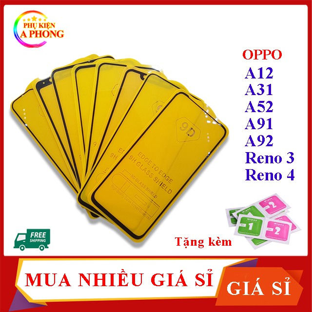 Kính cường lực Oppo A12, A31,A52, A91,A92, A93 reno 3, reno 4 reno 5 , kính 9d Full màn