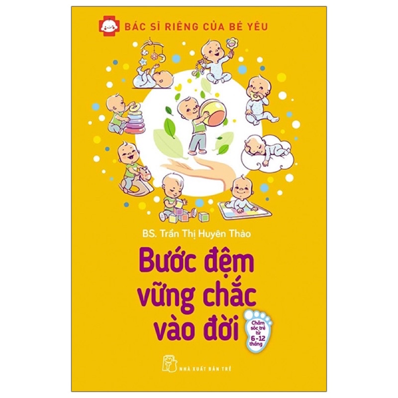 Sách - Bác Sĩ Riêng Của Bé Yêu - Bước Đệm Vững Chắc Vào Đời