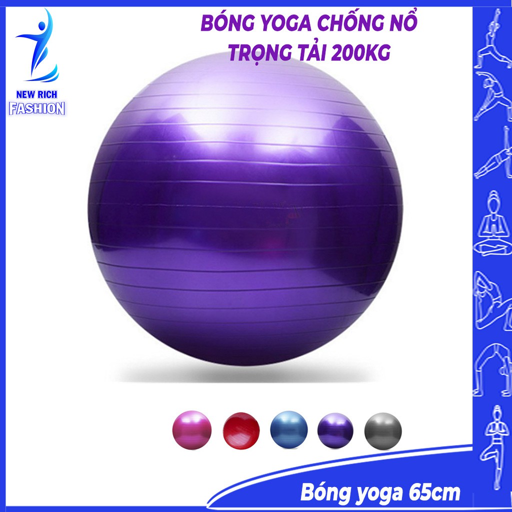 Bóng tập gym yoga chống nổ cao cấp (65cm - Dày 2mm) cao su chất lượng cao, dày dặn